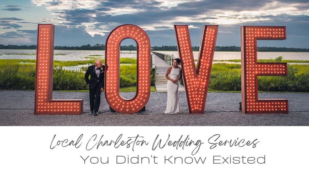 Local Charleston Wedding Services You Didn’t Know Existed