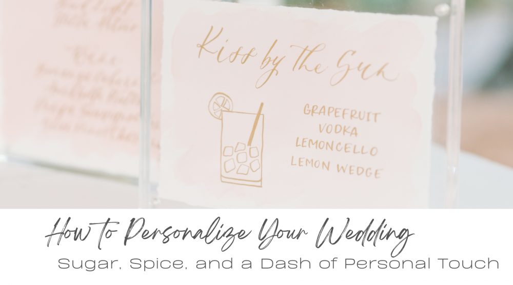 How to Personalize Your Wedding: Sugar, Spice + a Dash of Personal Touch
