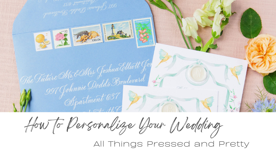 How to Personalize Your Wedding: All Things Pressed and Pretty
